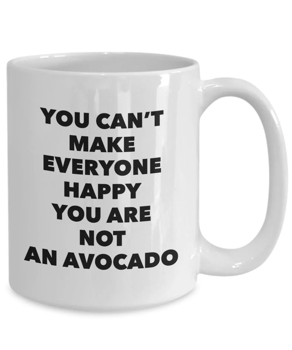 You Can't Make Everyone Happy You Are Not An Avocado Coffee Mug Ceramic Avacado Coffee Cup