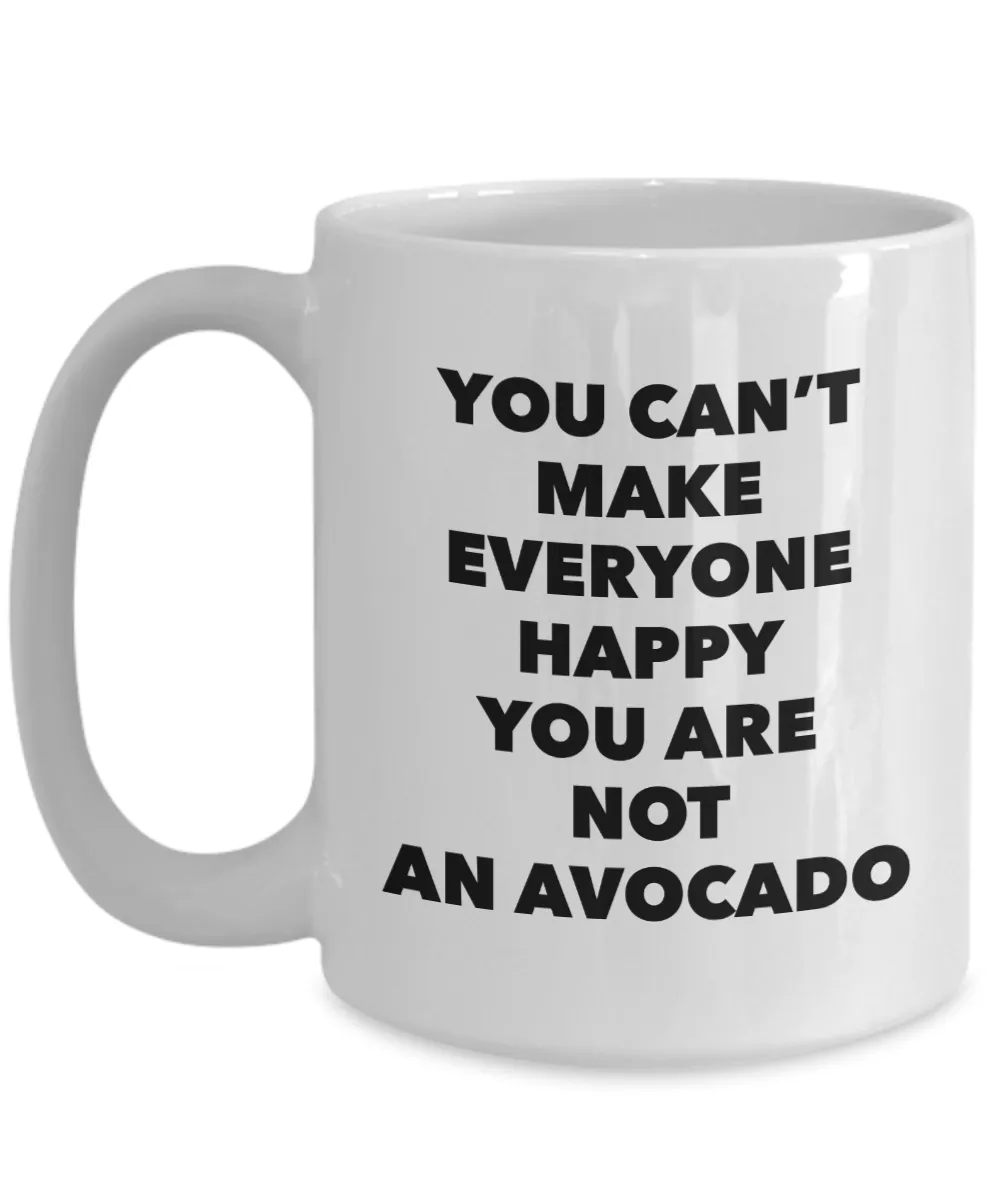You Can't Make Everyone Happy You Are Not An Avocado Coffee Mug Ceramic Avacado Coffee Cup