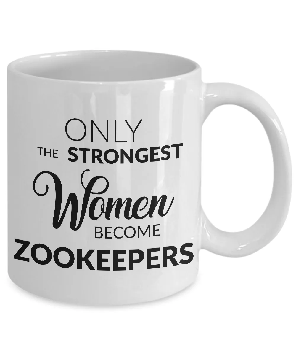 Zookeeper Gifts - Only the Strongest Women Become Zookeepers Coffee Mug