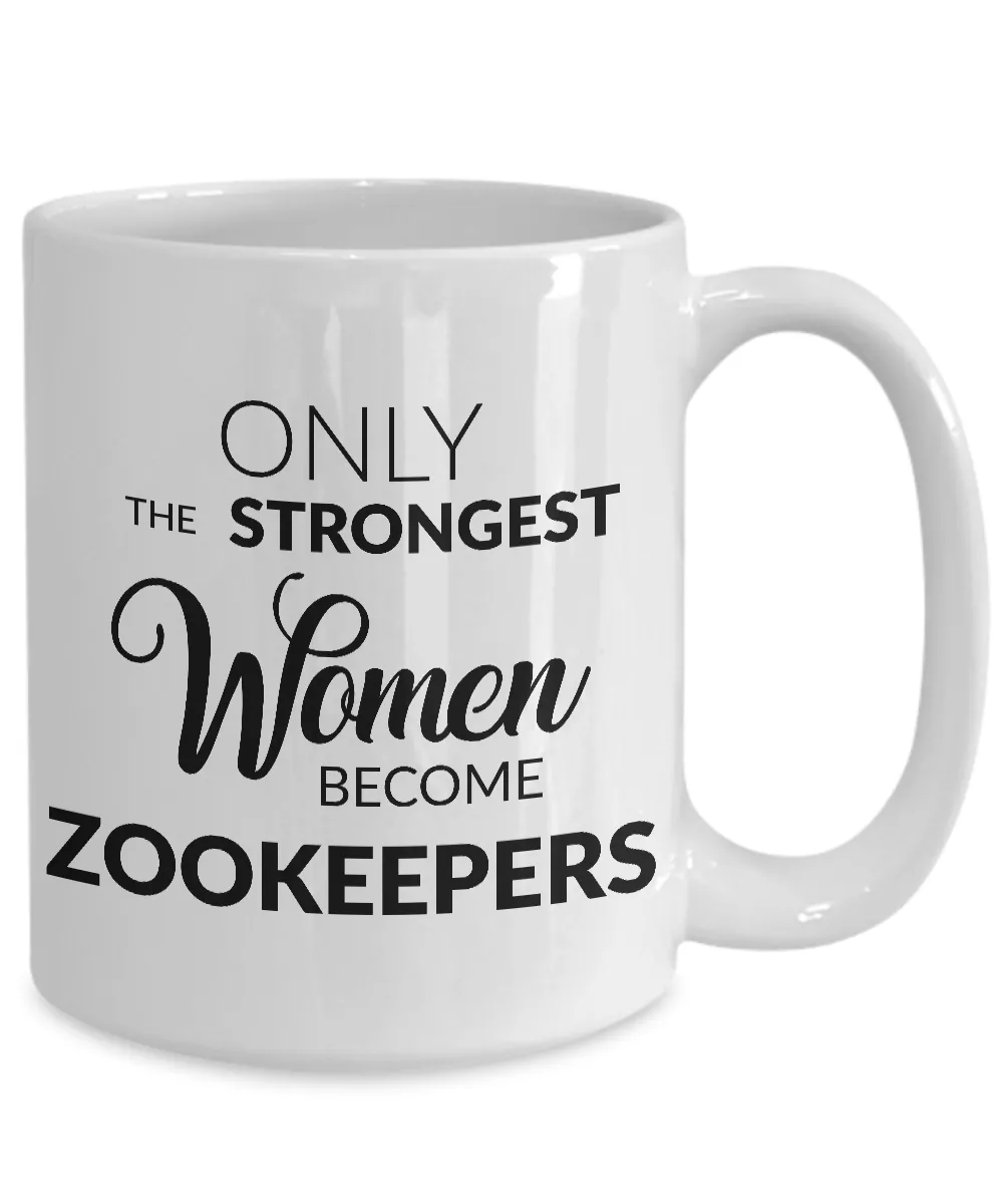 Zookeeper Gifts - Only the Strongest Women Become Zookeepers Coffee Mug