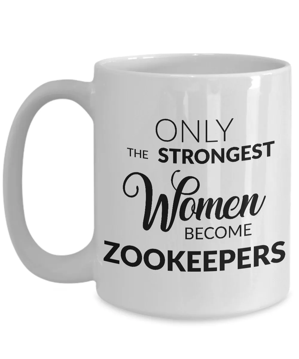 Zookeeper Gifts - Only the Strongest Women Become Zookeepers Coffee Mug